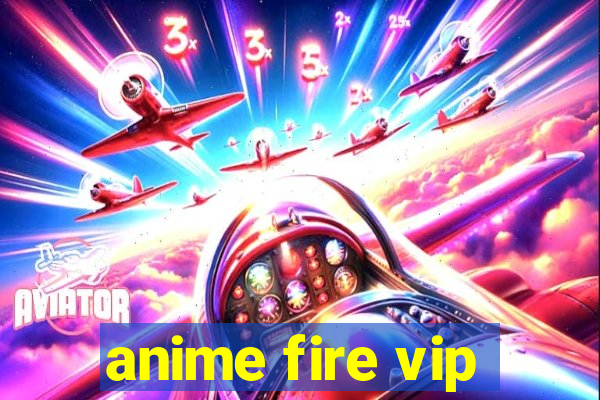 anime fire vip